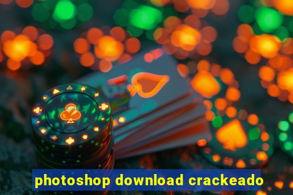 photoshop download crackeado